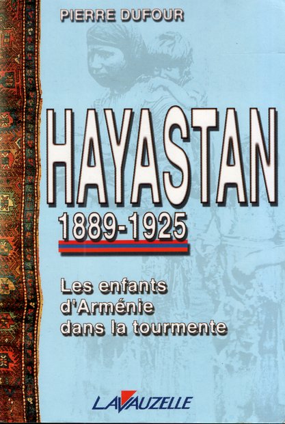 Hayastan 1889-1925. Les enfants d'Arménie dans la tourmente - Pierre DUFOUR