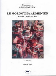 Le golotha Arménien, Balakian, Premier Tome
